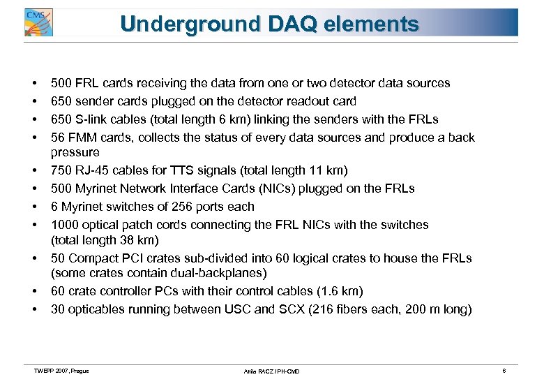 Underground DAQ elements • • • 500 FRL cards receiving the data from one