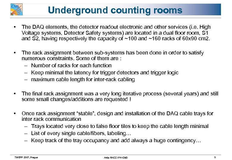 Underground counting rooms • The DAQ elements, the detector readout electronic and other services