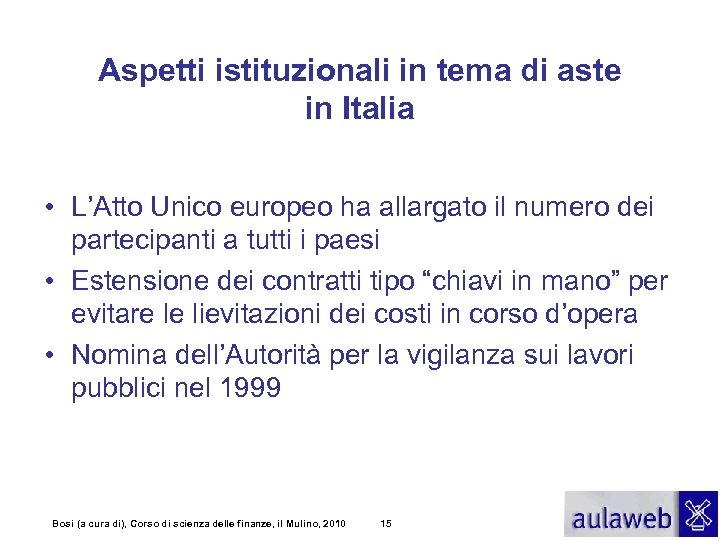 Aspetti istituzionali in tema di aste in Italia • L’Atto Unico europeo ha allargato