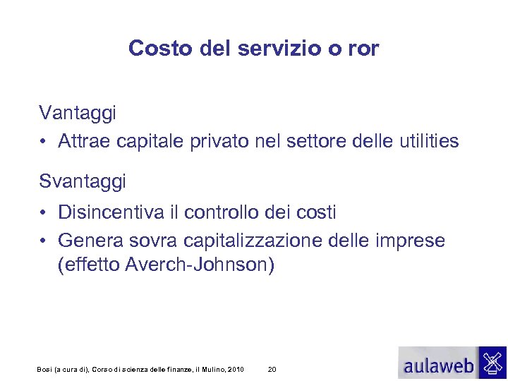 Costo del servizio o ror Vantaggi • Attrae capitale privato nel settore delle utilities