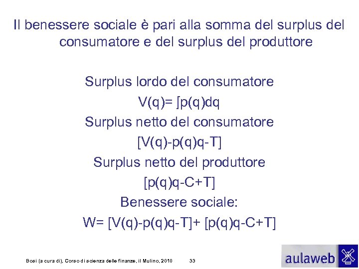 Il benessere sociale è pari alla somma del surplus del consumatore e del surplus