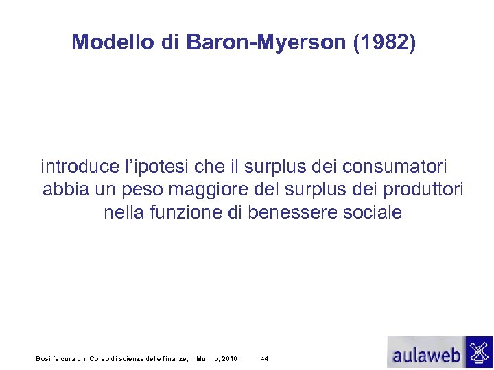 Modello di Baron-Myerson (1982) introduce l’ipotesi che il surplus dei consumatori abbia un peso