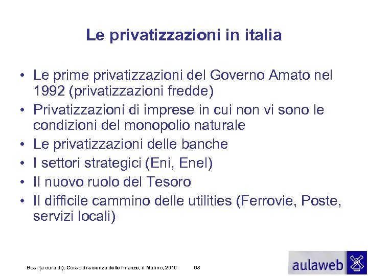 Le privatizzazioni in italia • Le prime privatizzazioni del Governo Amato nel 1992 (privatizzazioni