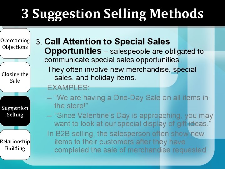 3 Suggestion Selling Methods Overcoming Objections Closing the Sale Suggestion Selling Relationship Building 3.