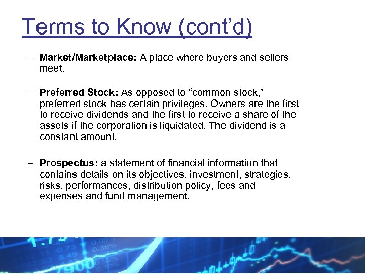 Terms to Know (cont’d) – Market/Marketplace: A place where buyers and sellers meet. –
