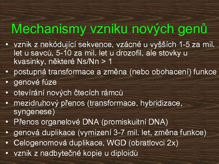 Mechanismy vzniku nových genů • vznik z nekódující sekvence, vzácné u vyšších 1 -5