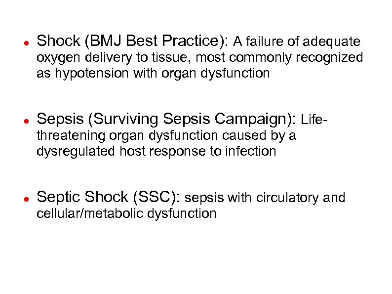  Shock (BMJ Best Practice): A failure of adequate oxygen delivery to tissue, most