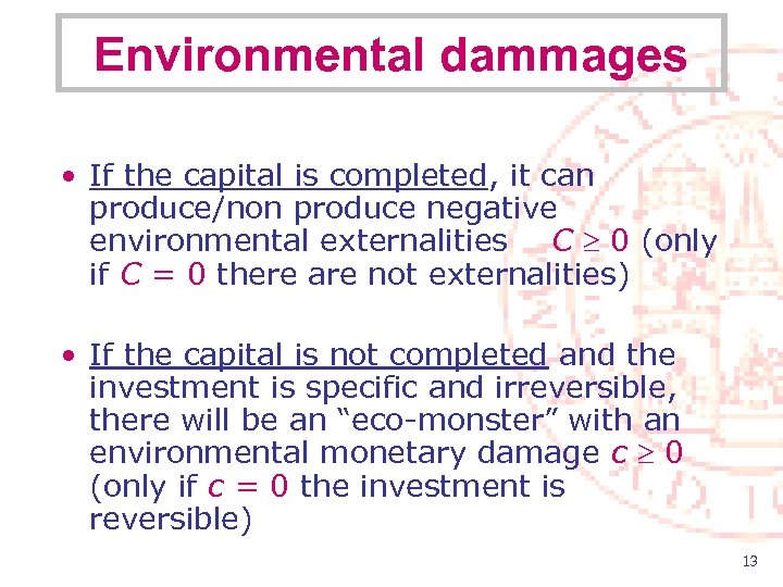 Environmental dammages • If the capital is completed, it can produce/non produce negative environmental