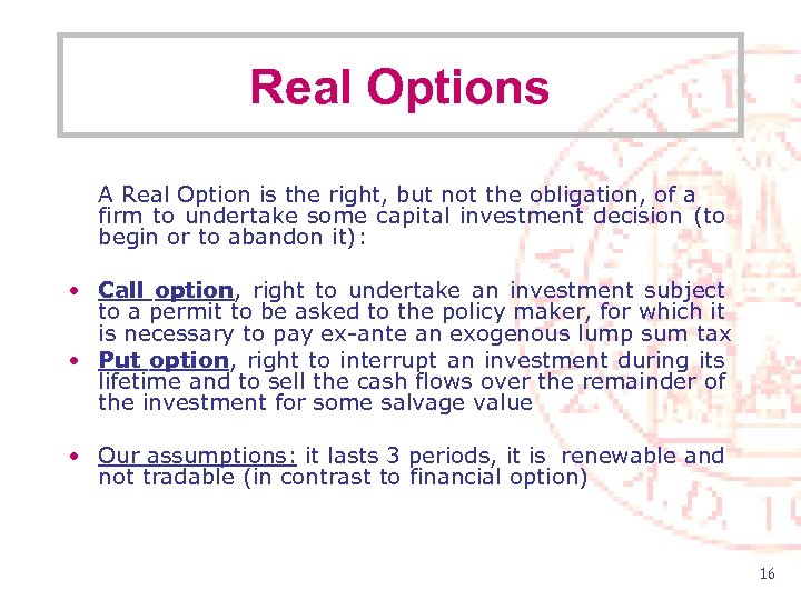 Real Options A Real Option is the right, but not the obligation, of a