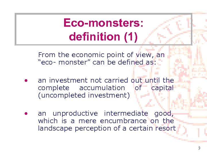 Eco-monsters: definition (1) From the economic point of view, an “eco- monster” can be