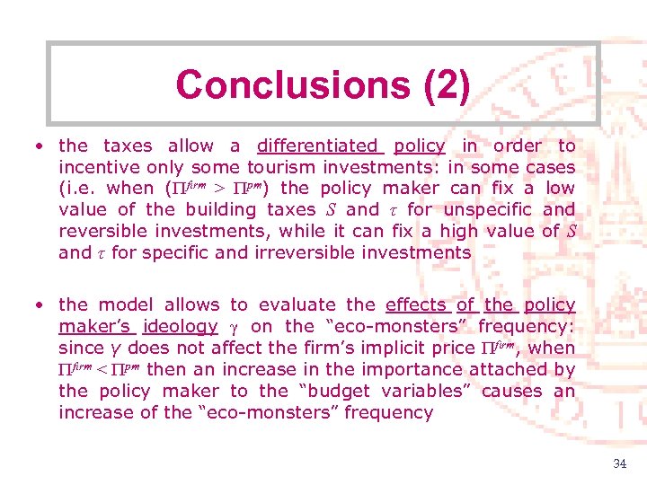 Conclusions (2) • the taxes allow a differentiated policy in order to incentive only