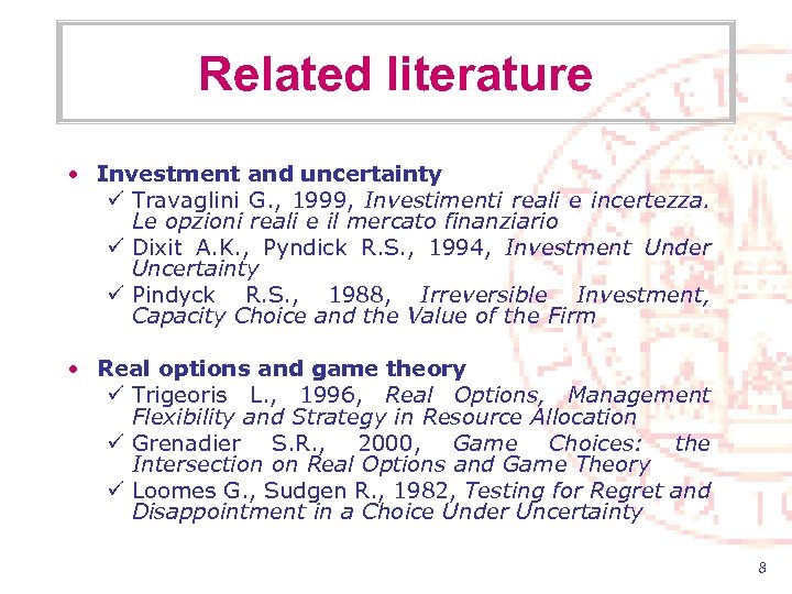 Related literature • Investment and uncertainty ü Travaglini G. , 1999, Investimenti reali e