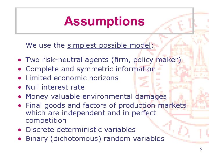 Assumptions We use the simplest possible model: • • • Two risk-neutral agents (firm,