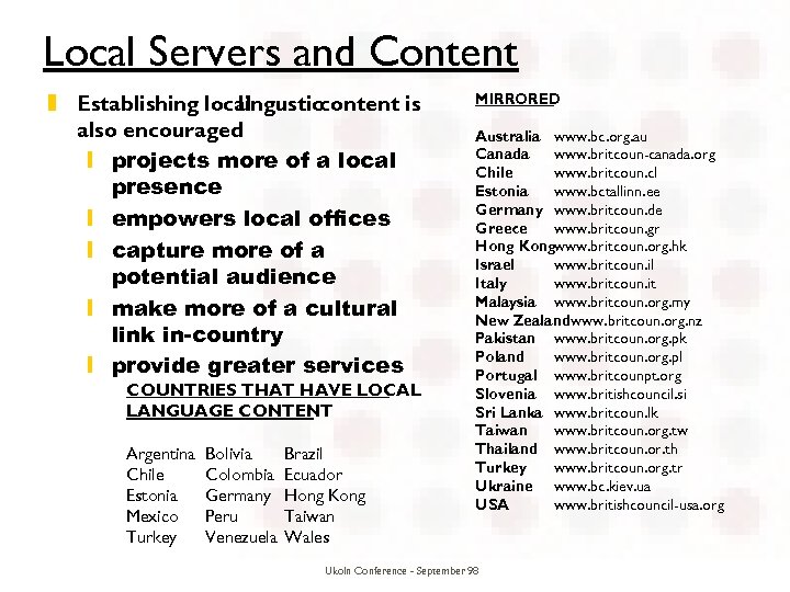 Local Servers and Content z Establishing local lingusticcontent is also encouraged y projects more