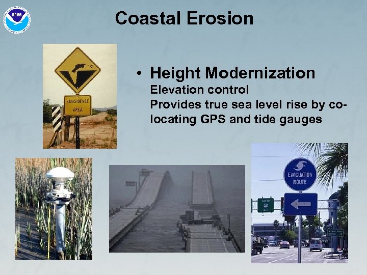 Coastal Erosion • Height Modernization Elevation control Provides true sea level rise by colocating