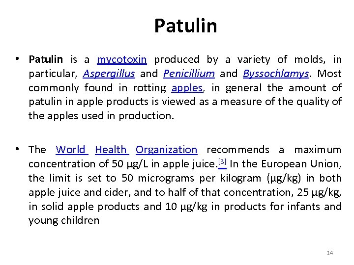 Patulin • Patulin is a mycotoxin produced by a variety of molds, in particular,