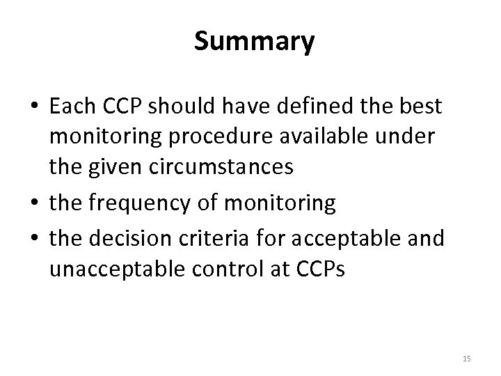 Summary • Each CCP should have defined the best monitoring procedure available under the