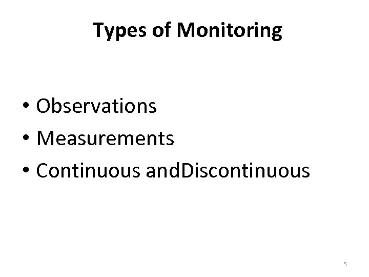 Types of Monitoring • Observations • Measurements • Continuous and. Discontinuous 5 