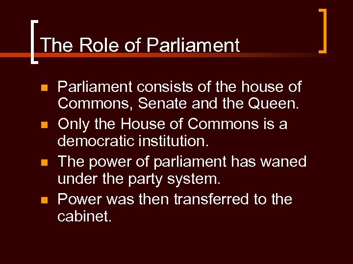 The Role of Parliament n n Parliament consists of the house of Commons, Senate