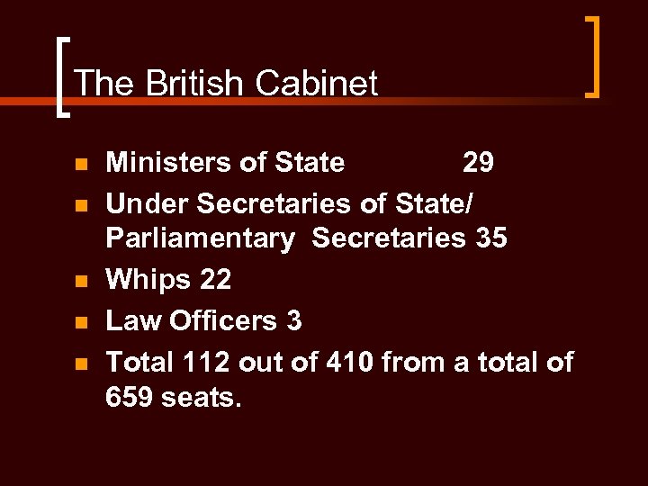 The British Cabinet n n n Ministers of State 29 Under Secretaries of State/