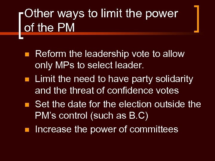 Other ways to limit the power of the PM n n Reform the leadership