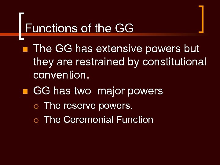 Functions of the GG n n The GG has extensive powers but they are