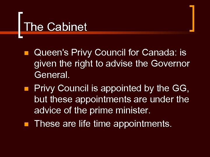 The Cabinet n n n Queen's Privy Council for Canada: is given the right