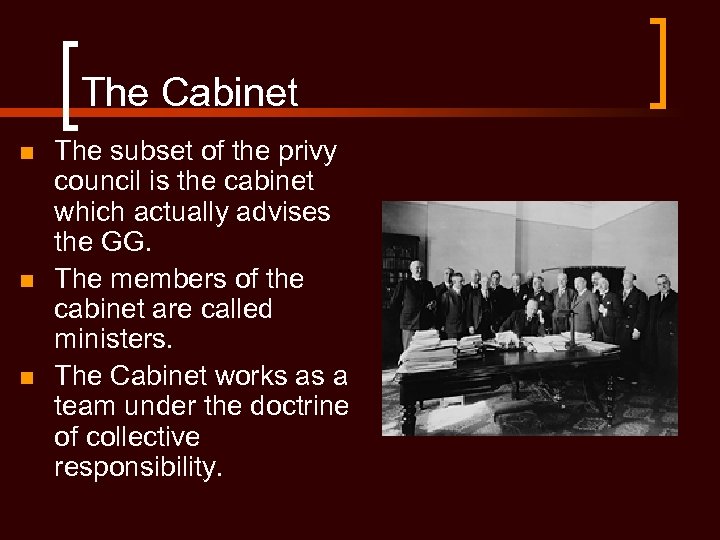 The Cabinet n n n The subset of the privy council is the cabinet