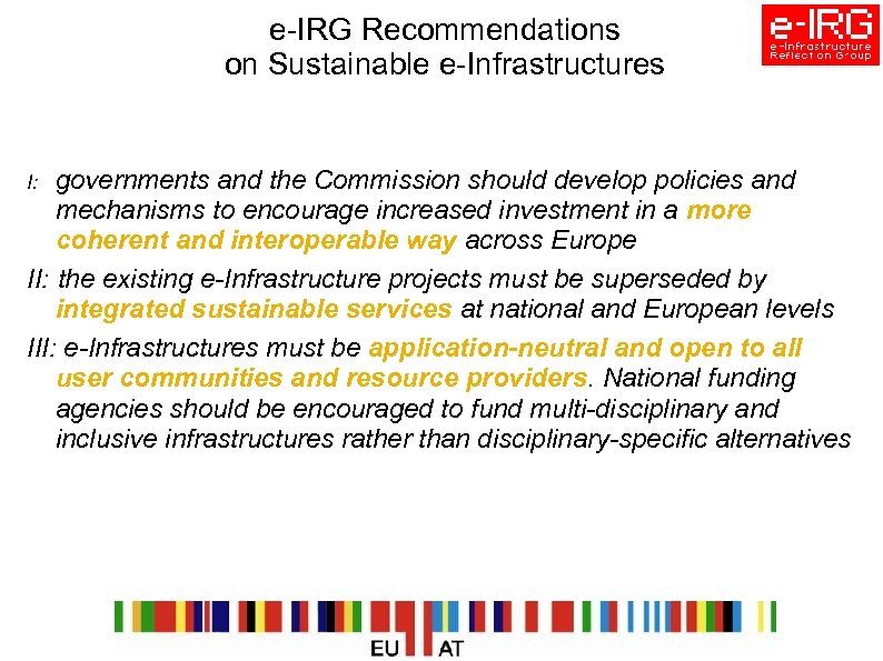 e-IRG Recommendations on Sustainable e-Infrastructures governments and the Commission should develop policies and mechanisms