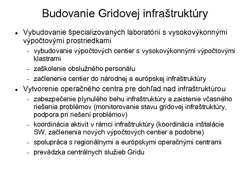 Budovanie Gridovej infraštruktúry Vybudovanie špecializovaných laboratórií s vysokovýkonnými výpočtovými prostriedkami vybudovanie výpočtových centier s