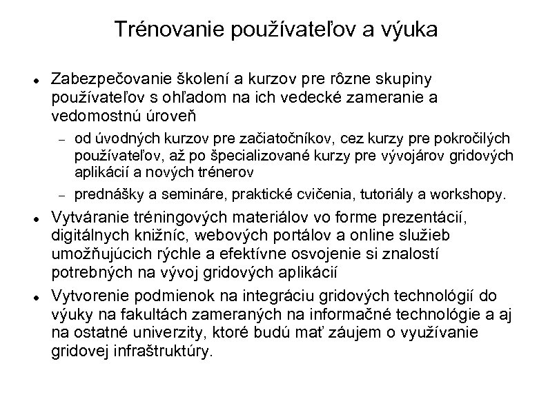Trénovanie používateľov a výuka Zabezpečovanie školení a kurzov pre rôzne skupiny používateľov s ohľadom