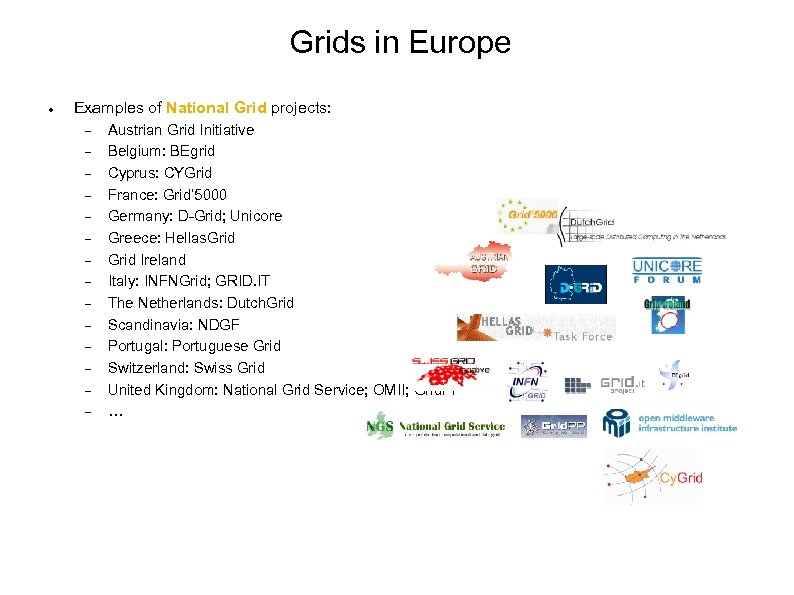 Grids in Europe Examples of National Grid projects: Austrian Grid Initiative Belgium: BEgrid Cyprus: