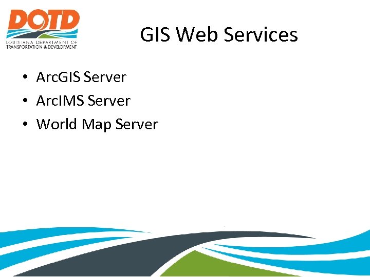 GIS Web Services • Arc. GIS Server • Arc. IMS Server • World Map