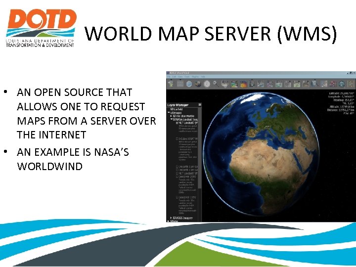 WORLD MAP SERVER (WMS) • AN OPEN SOURCE THAT ALLOWS ONE TO REQUEST MAPS