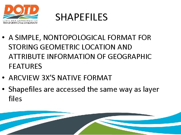 SHAPEFILES • A SIMPLE, NONTOPOLOGICAL FORMAT FOR STORING GEOMETRIC LOCATION AND ATTRIBUTE INFORMATION OF