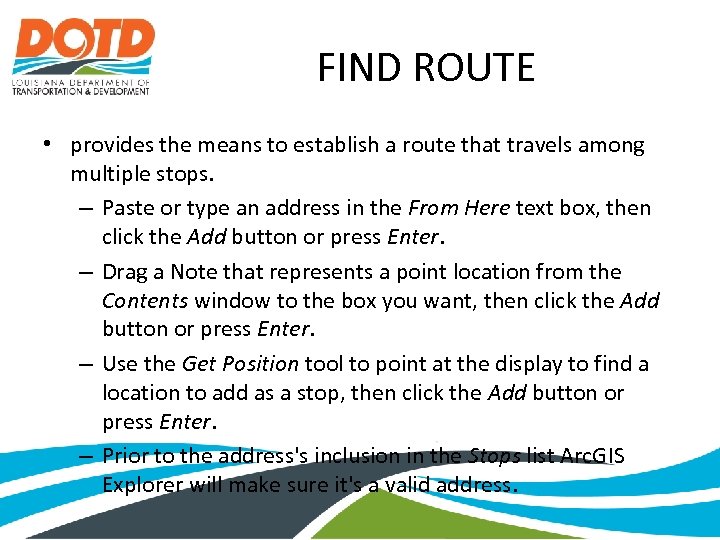 FIND ROUTE • provides the means to establish a route that travels among multiple