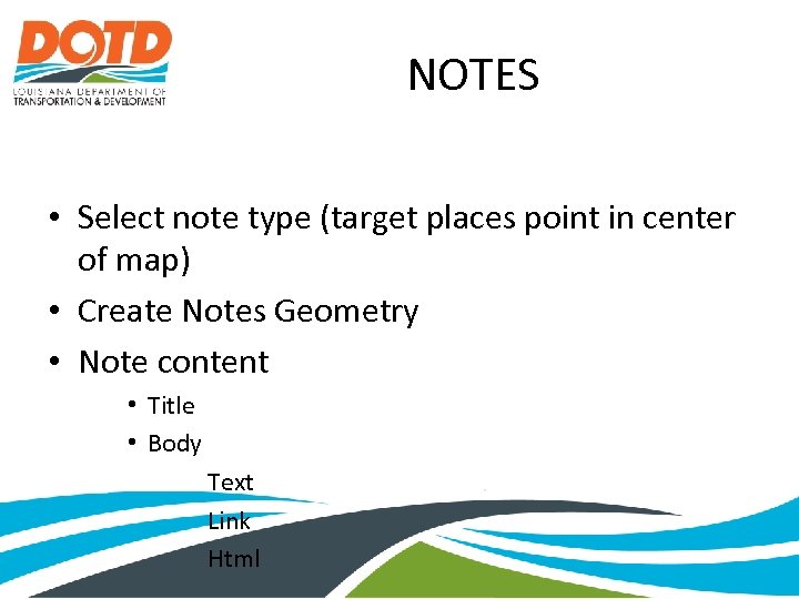 NOTES • Select note type (target places point in center of map) • Create