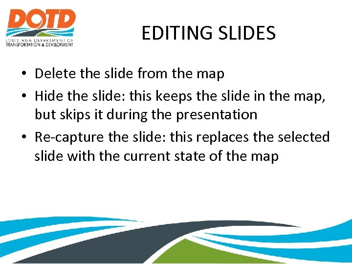 EDITING SLIDES • Delete the slide from the map • Hide the slide: this