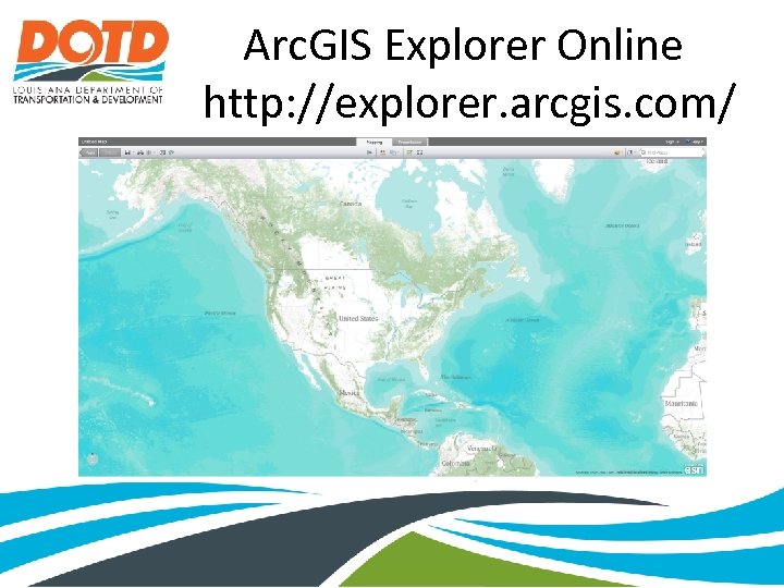 Arc. GIS Explorer Online http: //explorer. arcgis. com/ 