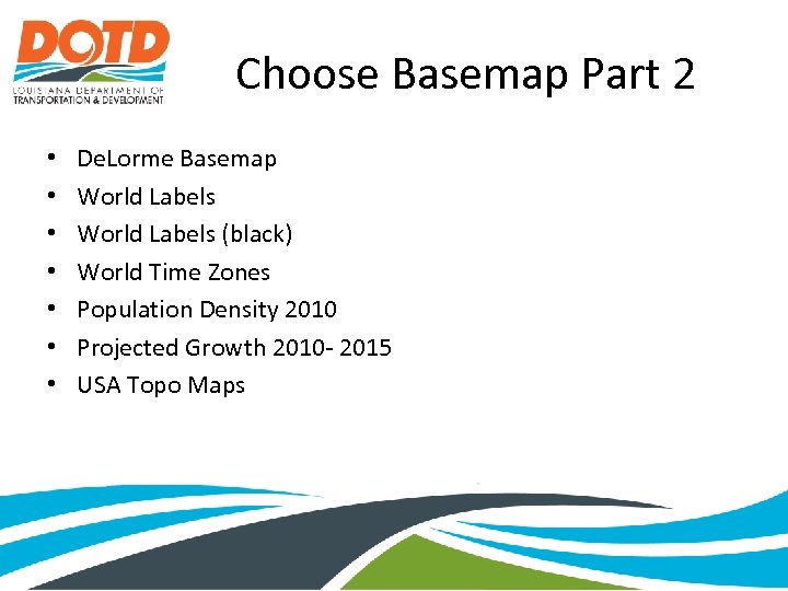 Choose Basemap Part 2 • • De. Lorme Basemap World Labels (black) World Time