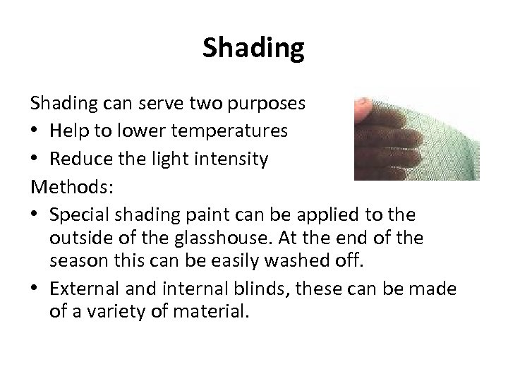 Shading can serve two purposes • Help to lower temperatures • Reduce the light