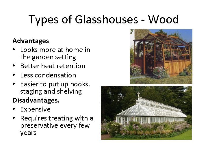 Types of Glasshouses - Wood Advantages • Looks more at home in the garden