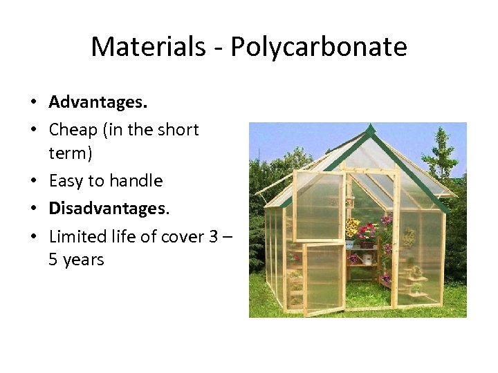 Materials - Polycarbonate • Advantages. • Cheap (in the short term) • Easy to