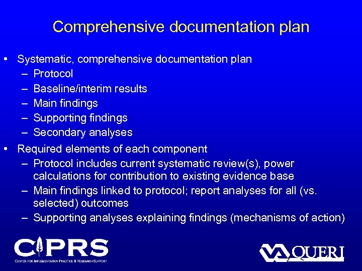 Comprehensive documentation plan • Systematic, comprehensive documentation plan – Protocol – Baseline/interim results –
