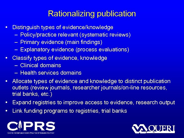 Rationalizing publication • Distinguish types of evidence/knowledge – Policy/practice relevant (systematic reviews) – Primary