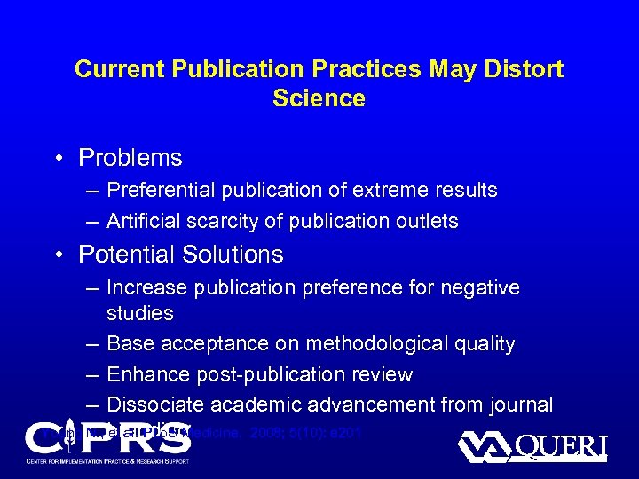 Current Publication Practices May Distort Science • Problems – Preferential publication of extreme results