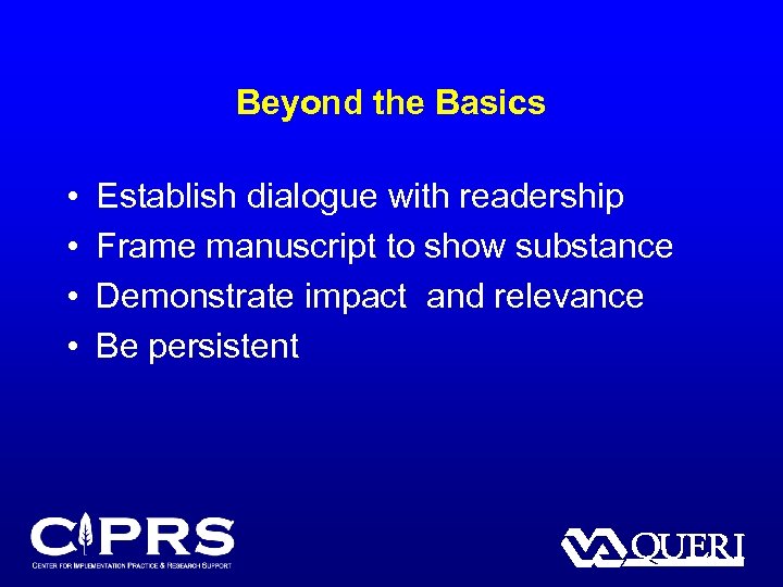 Beyond the Basics • • Establish dialogue with readership Frame manuscript to show substance