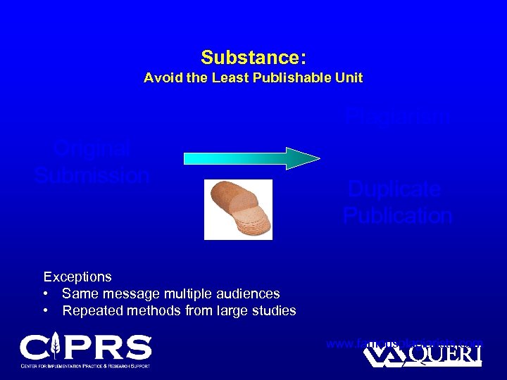 Substance: Avoid the Least Publishable Unit Plagiarism Original Submission Duplicate Publication Exceptions • Same