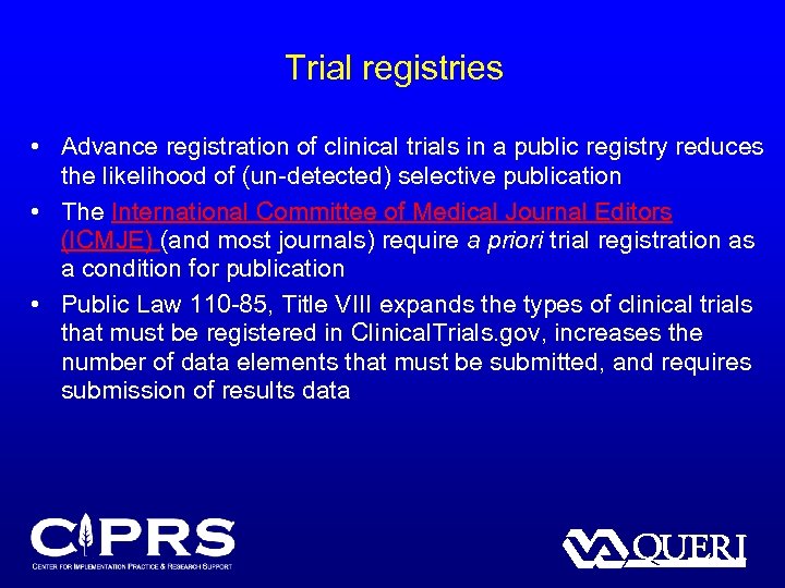 Trial registries • Advance registration of clinical trials in a public registry reduces the