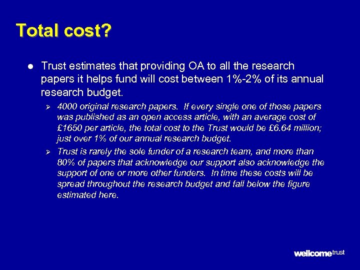 Total cost? l Trust estimates that providing OA to all the research papers it